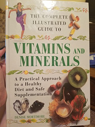 The Complete Illustrated Guide to Vitamins and Minerals
