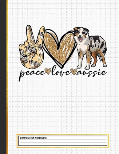 Peace, Love, Aussie, Australian Shepherd Dog, Pets, Animals Composition Notebook